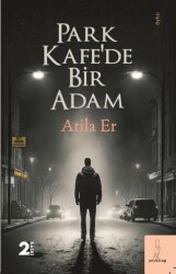 Park Kafe`de Bir Adam - Şey Kitap