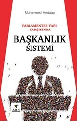 Parlamenter Yapı Karşısında Başkanlık Sistemi - Ark Kitapları