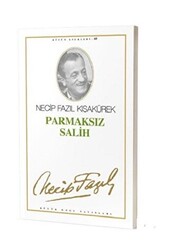 Parmaksız Salih : 51 - Necip Fazıl Bütün Eserleri - Büyük Doğu Yayınları