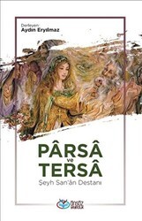 Parsa ve Tersa - Şeyh San`a Destanı - Önsöz Yayıncılık