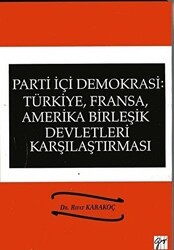 Parti İçi Demokrasi:Türkiye, Fransa,ABD Karşılaştırması - Gazi Kitabevi