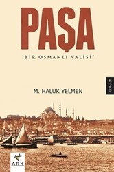 Paşa-Bir Osmanlı Valisi - Ark Kitapları