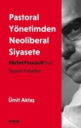 Pastoral Yönetimden Neoliberal Siyasete - Mana Yayınları