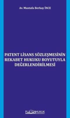 Patent Lisans Sözleşmesinin Rekabet Hukuku Boyutuyla Değerlendirilmesi - 1