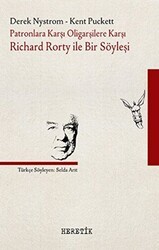 Patronlara Karşı, Oligarşilere Karşı: Richard Rorty ile Bir Söyleşi - Heretik Yayıncılık