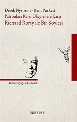 Patronlara Karşı, Oligarşilere Karşı: Richard Rorty ile Bir Söyleşi - 1