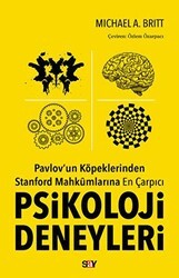 Pavlov`un Köpeklerinden Stanford Mahkumlarına En Çarpıcı Psikoloji Deneyleri - Say Yayınları