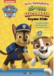 Paw Patrol Yavru Köpekçiklerle Köpteşem Maceralar Boyama Kitabı - Beta Kids