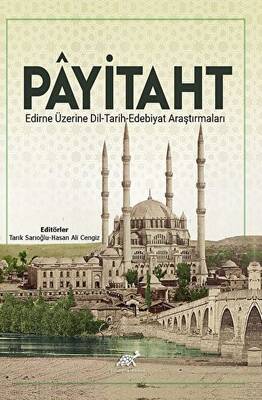 Payitaht Edirne Üzerine Dil - Tarih - Edebiyat Araştırmaları - 1