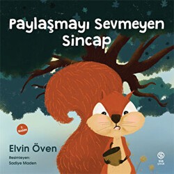 Paylaşmayı Sevmeyen Sincap - Sia Kitap