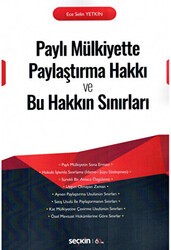 Paylı Mülkiyette Paylaştırma Hakkı ve Bu Hakkın Sınırları - Seçkin Yayıncılık