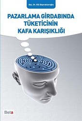 Pazarlama Girdabında Tüketicinin Kafa Karışıklığı - Beta Yayınevi
