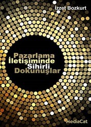 Pazarlama İletişiminde Sihirli Dokunuşlar - MediaCat Kitapları