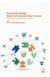 Pazarlamada İşbirliği: Müşteri ve Paydaşlarla Değer Yaratma - Gazi Kitabevi