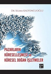 Pazarların Küreselleşmesi ve Küresel Doğan İşletmeler - Gazi Kitabevi