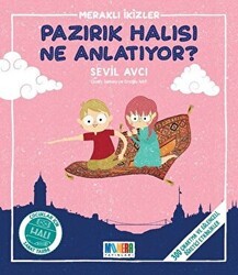 Pazırık Halısı Ne Anlatıyor? - Meraklı İkizler - Monera Yayınları