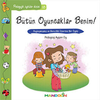 Pedagojik Öyküler Dizisi 18 - Bütün Oyuncaklar Benim - 1