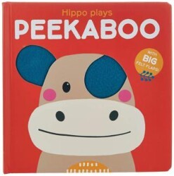 Peekaboo with Felt Flaps: Hippo Plays Peekaboo - Yoyo Books