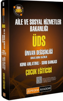 Pegem Akademi Yayıncılık 2025 ÜDS Aile ve Sosyal Hizmetler Bakanlığı Ünvan Değişikliği Sınavlarına Hazırlık Konu Anlatımlı Soru Bankası Çocuk Eğiticisi - 1