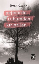 Pejmürde Ruhumdan Kırıntılar - Kitap At Yayınları