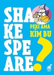 Peki Ama Kim Bu Shakespeare? - Dinozor Çocuk