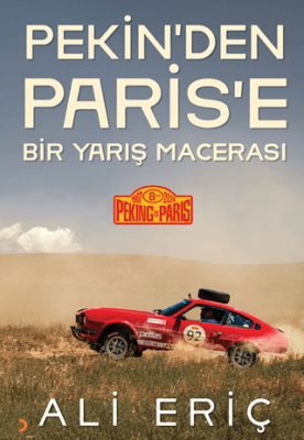 Pekin’den Paris’e Bir Yarış Macerası - 1