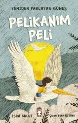 Pelikanım Peli - Yeniden Parlayan Güneş - Timaş Çocuk