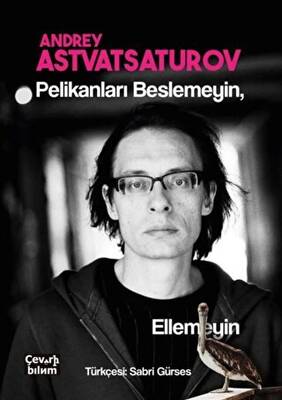 Pelikanları Beslemeyin Ellemeyin - 1