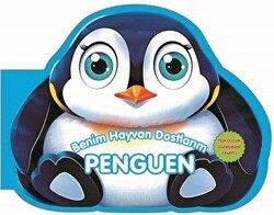 Penguen - Benim Hayvan Dostlarım - 0-6 Yaş Yayınları