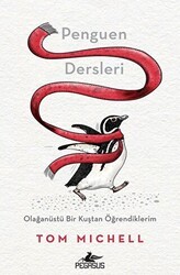 Penguen Dersleri Olağanüstü Bir Kuştan Öğrendiklerim - Pegasus Yayınları