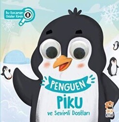 Penguen Piku ve Sevimli Dostları - Bu Kocaman Gözler Kimin 8 - Sincap Kitap