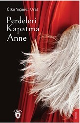 Perdeleri Kapatma Anne - Dorlion Yayınları