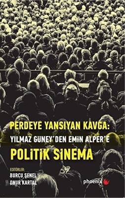 Perdeye Yansıyan Kavga Yılmaz Güney’den Alper’e Politik Sinema - 1