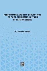 Performance And Self-Perceptions Of Pilot Candidates In Terms Of Safety Culture - Gazi Kitabevi