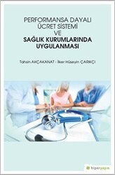Performansa Dayalı Ücret Sistemi ve Sağlık Kurumlarında Uygulanması - Hiperlink Yayınları