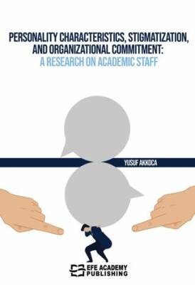 Personality Characteristics, Stigmatization, and Organizational Commitment: A Research on Academic Staff - 1