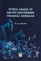 Petrol Arama ve Üretim Sektöründe Finansal Konular - Gazi Kitabevi