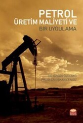 Petrol Üretim Maliyeti ve Bir Uygulama - Nobel Bilimsel Eserler