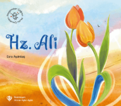 Peygamber Çağının Mutlu Çocukları Hz. Ali - Türkiye Diyanet Vakfı Yayınları