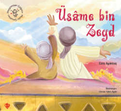 Peygamber Çağının Mutlu Çocukları Üsame Bin Zeyd - Türkiye Diyanet Vakfı Yayınları