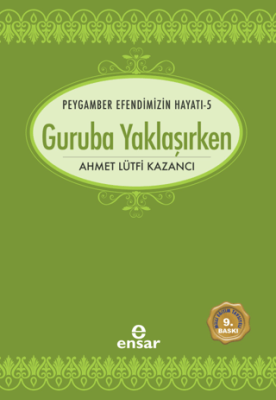 Peygamber Efendimizin Hayatı 5 - Guruba Yaklaşırken - 1