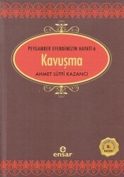 Kavuşma - Peygamber Efendimizin Hayatı 6 - Ensar Neşriyat
