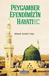 Peygamber Efendimiz’in Hayatı Sallallahü Aleyhi ve Sellim Kısas-ı Enbiya ve Tevarih-i Hulefa`dan - Çamlıca Basım Yayın