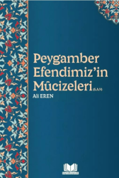 Peygamber Efendimizin Mucizeleri - Kitap Kalbi Yayıncılık