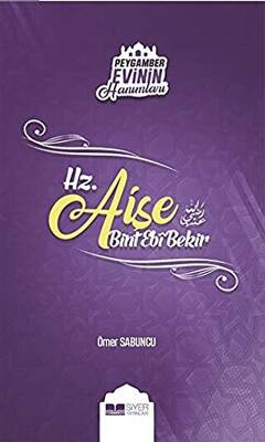 Peygamber Evinin Hanımları - Hz. Aişe Bint Ebi Bekir - 1