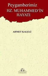 Peygamberimiz Hz. Muhammed`in Hayatı - Cağaloğlu Yayınevi