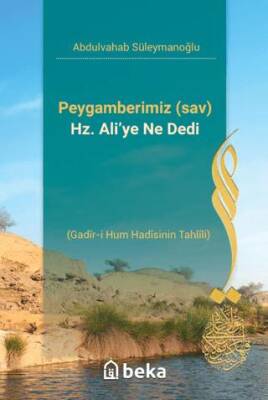 Peygamberimiz s.a.v Hz. Ali’ye Ne Dedi- Gadir-i Hum Hadisinin Tahlili - 1