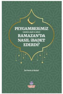 Peygamberimiz s.a.v. Ramazan’da Nasıl İbadet Ederdi? - 1