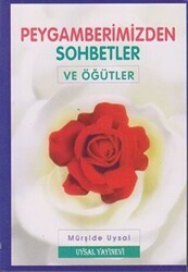 Peygamberimizden Sohbetler ve Öğütler - Uysal Yayınevi