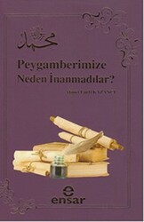 Peygamberimize Neden İnanmadılar? - Ensar Neşriyat